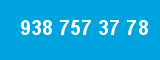 938 757 37 78